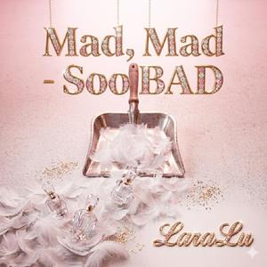 Mad,Mad Soo Bad