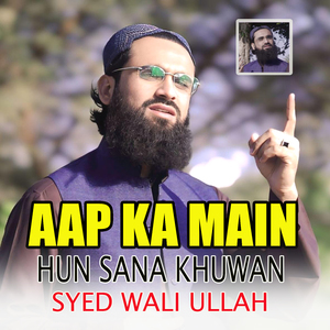 Aap Ka Main Hun Sana Khuwan