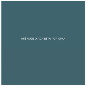ATÉ HOJE O ADA ESTÁ POR CIMA