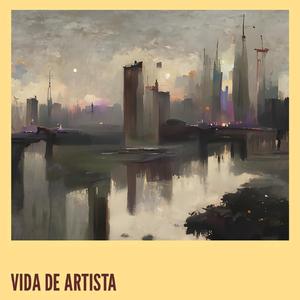 VIDA DE ARTISTA