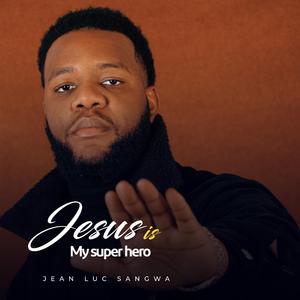 Jesus Is My SuperHero (Remastered)