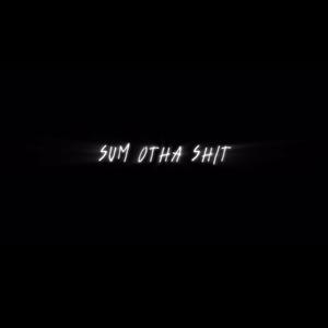 Sum Otha Shit