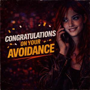 Congratulations on Your Avoidance