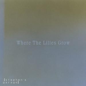 Where The Lilies Grow