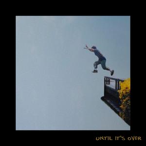 Until It's Over