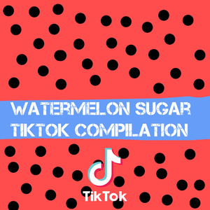 Watermelon Sugar TikTok Compilation
