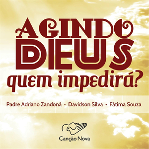 Agindo Deus Quem Impedirá?