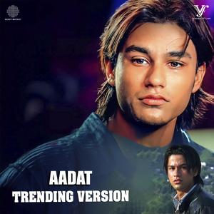 Aadat (Trending Version)