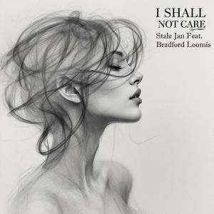I Shall Not Care (feat. Bradford Loomis)