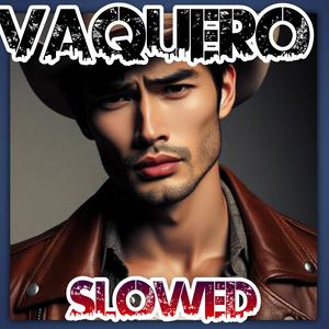 Vaquero (Slowed)