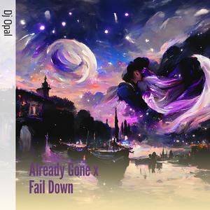 Already Gone X Fail Down