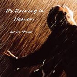 It's Raining In Heaven