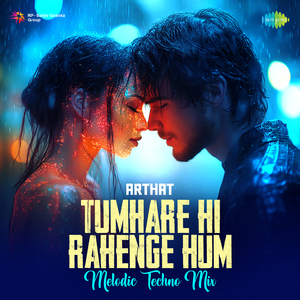 Tumhare Hi Rahenge Hum Melodic Techno Mix
