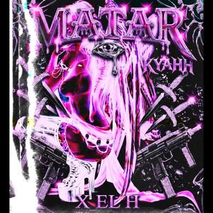 Matar (feat. KYAHH)