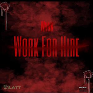 Work For Hire (feat. E.Roy & WYN Bizzy)