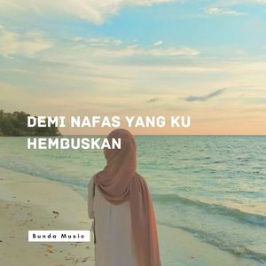 Demi Nafas Yang Ku Hembuskan