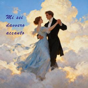 Mi sei davvero accanto