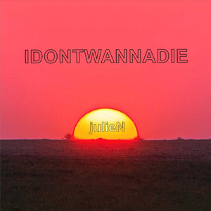 Idontwannadie