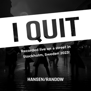 I Quit (Recorded live on a street in Stockholm, Sweden 2023)