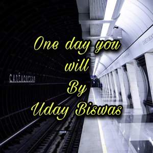 One day you will
