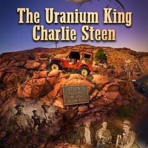 Charlie Steen (The Uranium King)
