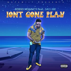 Iont Gone Play (feat. Jay.I.Be)