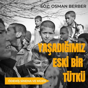 YAŞADIĞIMIZ ESKİ BİR TÜRKÜ