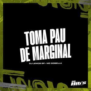 Toma Pau de Marginal