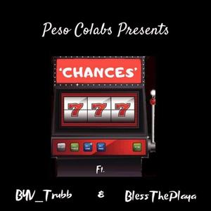 Chances (feat. Byv_trubb & Bless the Playa)