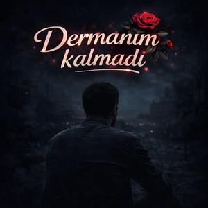Dermanım kalmadı