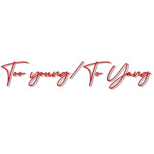 Too young/To Yang(Prod.牙刷/UNIVERSE 444)