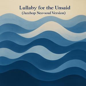 Lullaby For The Unsaid (Jazzhop Neo-soul Version)