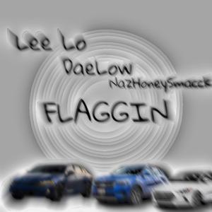 Flaggin (feat. DaeLow & NazHoneySmacck)