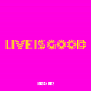 Live Is Good