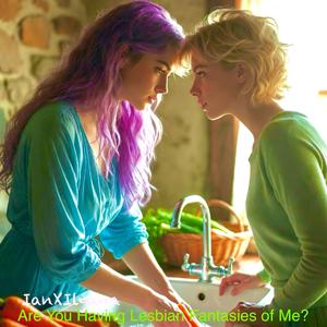 Are You Having Lesbian Fantasies of Me