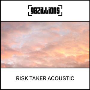 Risk Taker (Acoustic) (Acoustic) (Acoustic)