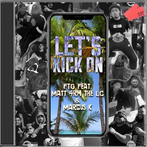 Let's Kick On (feat. Matt 4rm the LC & Marcus.K)