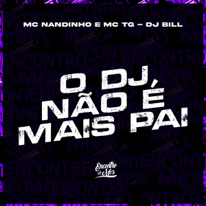 O Dj Não É Mais Pai