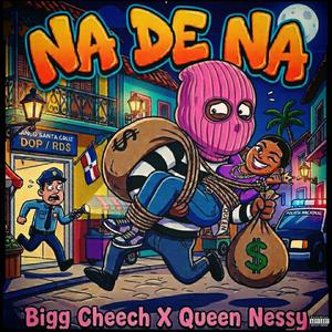 Na De Na (feat. Queen Nessy & Bigg Cheech)