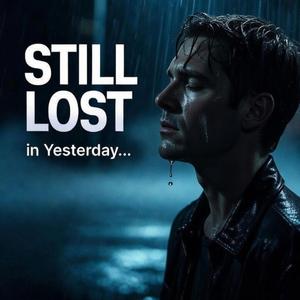 Still Lost In Yesterday