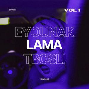 Eyounak Lama Tbosli