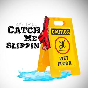 Catch Me Slippin'