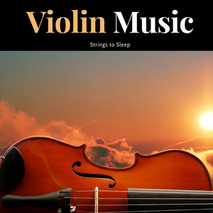 Violin Music - Strings to Sleep