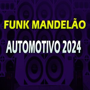 Funk Mandelão Automotivo 2024