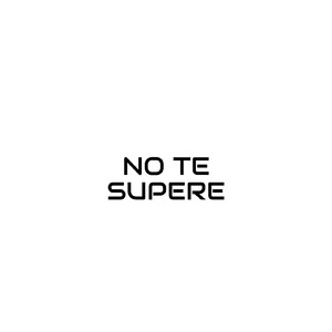 no te supere