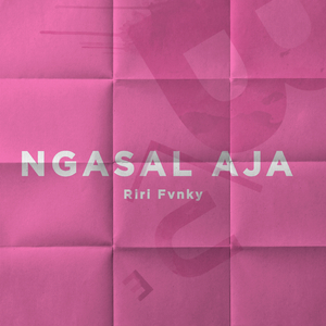 Ngasal Aja (Riri Fvnky)