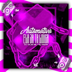 Automotivo Ela Ja Ta Louca