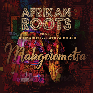 Afrikan Roots - Makgorometša (feat.Dr Moruti & Latoya Gould) Wave Master (Original)