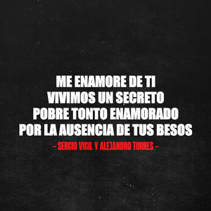 Me Enamore de Ti/ Vivimos un Secreto/ Pobre Tonto Enamorado/ Por la Ausencia de Tus Besos