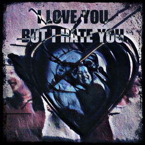 I Love You but I Hate You